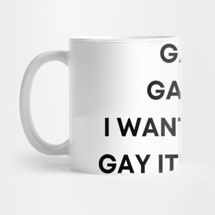 I Want Some Gay Mug